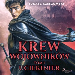 Krew wojowników. Tom 1: Uciekinier