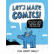 Let's Make Comics!: An Activity Book to Create, Write, and Draw Your Own Cartoons