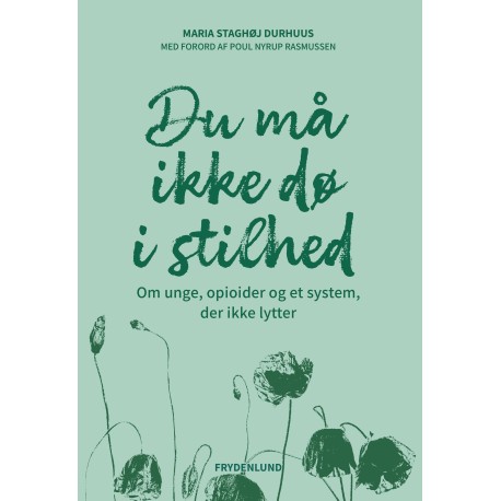 Du må ikke dø i stilhed: Om unge, opioider og et system, der ikke lytter