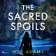 The Sacred Spoils: an action-packed, archaelogical thriller for fans of Dan Brown