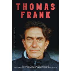 Thomas Frank: Dagbog fra Premier League. Historien om Danmarks største trænernavn