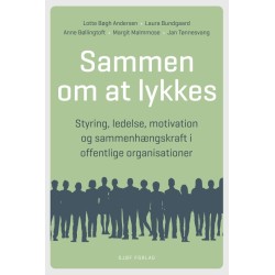 Sammen om at lykkes: Styring, ledelse, motivation og sammenhængskraft i offentlige organisationer