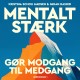 Mentalt stærk: Gør modgang til medgang