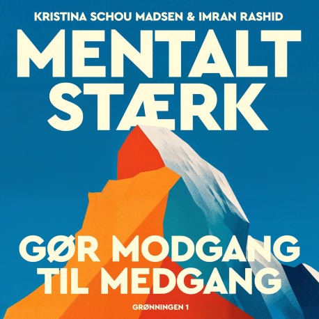 Mentalt stærk: Gør modgang til medgang