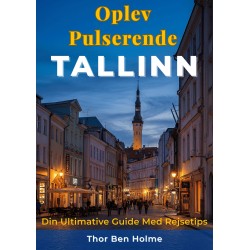 Oplev Pulserende Tallinn: Din Ultimative Guide Med Rejsetips