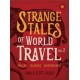Strange Tales of World Travel, Volume 2: Thrilling, Hilarious, Heartbreaking