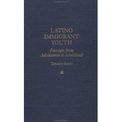 Latino Immigrant Youth: Passages from Adolescence to Adulthood