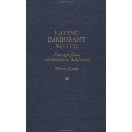 Latino Immigrant Youth: Passages from Adolescence to Adulthood