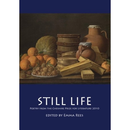 Still Life: Poetry from the Cheshire Prize for Literature 2010