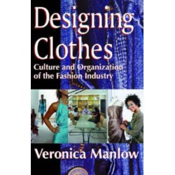 Designing Clothes: Culture and Organization of the Fashion Industry