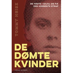 De dømte kvinder: De fødte i skjul og fik den hårdeste straf