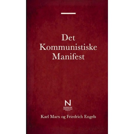 Det Kommunistiske Manifest: En grundlæggende klassiker om kommunisme, klassekamp, kapitalisme og det moderne samfund