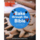 Bake through the Bible: 20 cooking activities to explore Bible truths with your child
