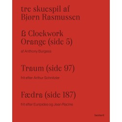 Tre skuespil af Bjørn Rasmussen – A Clockwork Orange, Traum og Fædra.