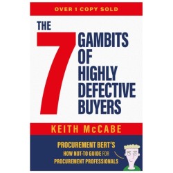 The 7 Gambits of Highly Defective Buyers: Procurement Bert’s How Not-to Guide for Procurement Professionals