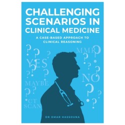 Challenging Scenarios in Clinical Medicine: A Case-Based Approach to Clinical Reasoning