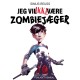 Jeg vil IKKE være zombiejæger