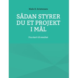 Sådan styrer du et projekt i mål: Fra start til resultat