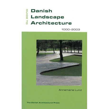 Guide to Danish Landscape Architecture: 1000-2003