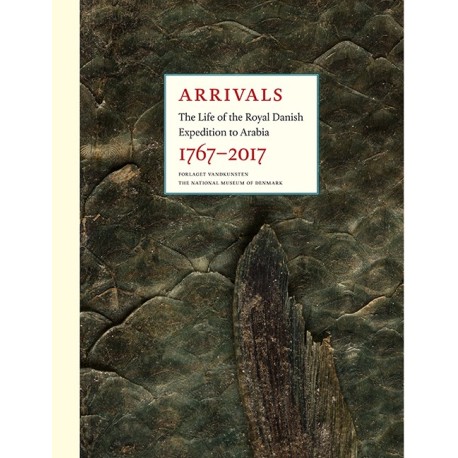 Arrivals: The Life of the Royal Danish Expedition to Arabia 1767-2017