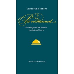 På restaurant: Fortællinger fra den moderne spisekulturs historie