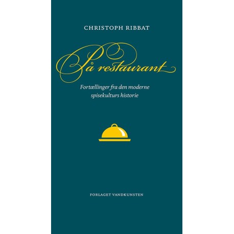 På restaurant: Fortællinger fra den moderne spisekulturs historie