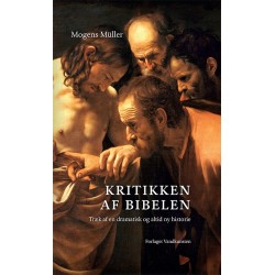 Kritikken af Bibelen: Træk af en dramatisk og altid ny historie