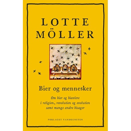 Bier og mennesker: Om bier og biavlere i religion, revolution og evolution samt mange andre bisager