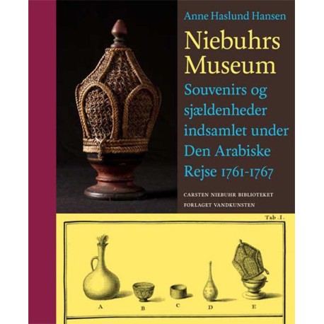 Niebuhrs museum: Souvenirs og sjældenheder indsamlet under Den Arabiske Rejse 1761-1767