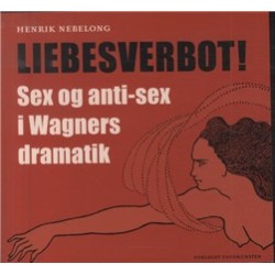 Liebesverbot: Sex og anti-sex i Wagners dramatik