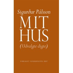 Mit hus: Udvalgte digte