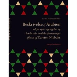 Beskrivelse af Arabien ud fra egne iagttagelser og i landet selv samlede efterretninger: ud fra egne iagttagelser og i landet selv samlede efterretninger affattet af Carsten Niebuhr