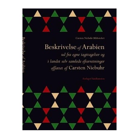Beskrivelse af Arabien ud fra egne iagttagelser og i landet selv samlede efterretninger: ud fra egne iagttagelser og i landet selv samlede efterretninger affattet af Carsten Niebuhr
