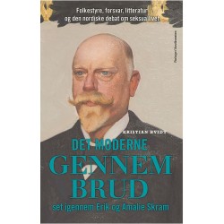 Det moderne gennembrud set igennem Erik og Amalie Skram: Folkestyre, forsvar, litteratur og den nordiske debat om seksuallivet
