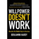 Willpower Doesn't Work: Discover the Hidden Keys to Success