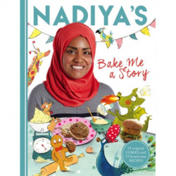 Nadiya's Bake Me a Story: Fifteen stories and recipes for children