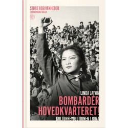 Bombardér hovedkvarteret!: Kulturrevolutionen i Kina