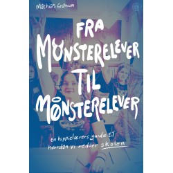 Fra monsterelever til mønsterelever: En hippielærers guide til hvordan vi redder skolen