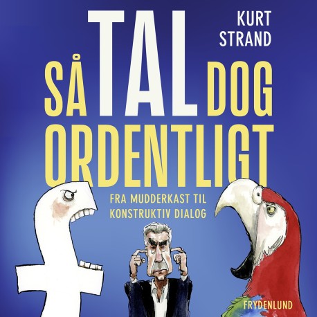 Så tal dog ordentligt: – fra mudderkast til konstruktiv dialog