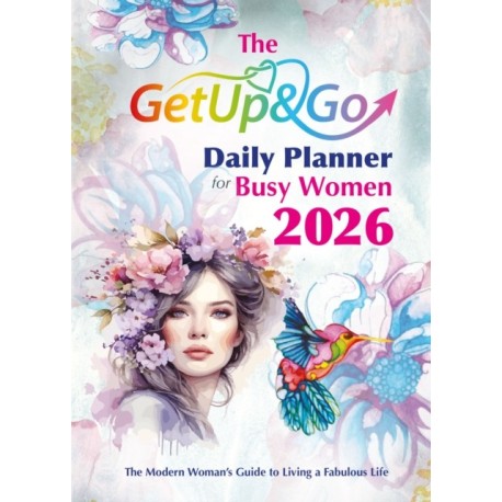The Get Up and Go Daily Planner for Busy Women 2026: The Modern Woman's Guide to Living a Fabulous Life