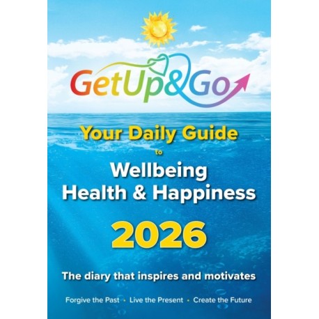 Your Get Up and Go Daily Guide to Wellbeing, Health and Happiness