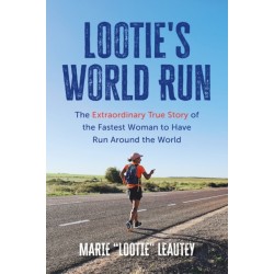Lootie's World Run: The Extraordinary True Story of the Fastest Woman to Have Run Around the World