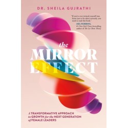 The Mirror Effect: A Transformative Approach to Growth for the Next Generation of Female Leaders
