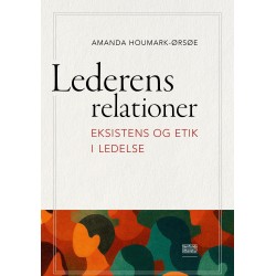 Lederens relationer: Eksistens og etik i ledelse