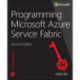 Programming Microsoft Azure Service Fabric