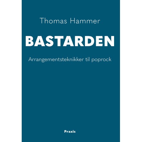 BASTARDEN: Arrangementsteknikker til poprock