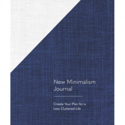 New Minimalism Journal: Create Your Plan for a Less Cluttered Life