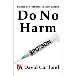 DO NO HARM: DIARIES OF A 'VACCINATED' ANTIVAXXER