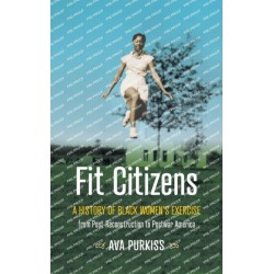 Fit Citizens: A History of Black Women's Exercise from Post-Reconstruction to Postwar America