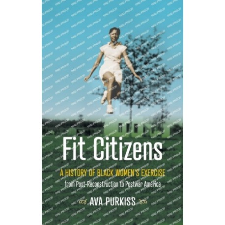 Fit Citizens: A History of Black Women's Exercise from Post-Reconstruction to Postwar America